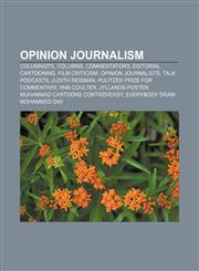 Opinion journalism Columnists, Columns, Commentators, Editorial cartooning, Film criticism, Opinion journalists, Talk podcasts, Judith Reisman,1157439640,9781157439646