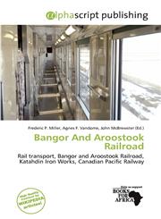 Bangor And Aroostook Railroad,6200271585,9786200271587