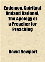 Eudemon, Spiritual Andand Rational; The Apology of a Preacher for Preaching,1154945103,9781154945102