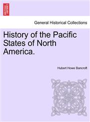 History of the Pacific States of North America.,1241553769,9781241553760