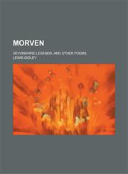 Morven; Devonshire Legends, and Other Poems,1234094428,9781234094423