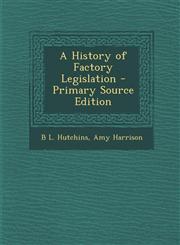 History of Factory Legislation,1289534365,9781289534363