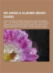 No Angels Albums (Music Guide) Acoustic Angels, Destiny (No Angels Album), Elle'ments, Now ... Us!, Pure (No Angels Album), the Best of No Angels, UL,1230529411,9781230529417