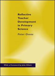 Reflective Teacher Development in Primary Science,075070862X,9780750708623