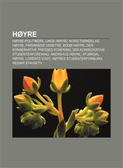 Høyre Høyre-politikere, Unge Høyre, Nord-Trøndelag Høyre, Frisinnede Venstre, Bodø Høyre, Den Konservative Presses Forening,1232782963,9781232782964