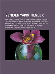 Yeniden yapım filmler Dr. Jekyll ve Bay Hyde, İtalyan Usulü Evlilik, Annemi Trenden Nasıl Atarım, Hairspray, Narayama Türküsü, Muhbir,1233451065,9781233451067