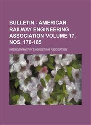 Bulletin - American Railway Engineering Association Volume 17, nos. 176-185,1236469925,9781236469922