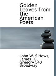 Golden Leaves from the American Poets,1140238159,9781140238157