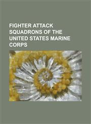 Fighter Attack Squadrons of the United States Marine Corps Vmfa(aw)-121, Vmfa(aw)-224, Vmfa(aw)-225, Vmfa(aw)-242, Vmfa(aw)-332, Vmfa(aw)-533, Vmfa-1,123076982X,9781230769820