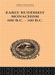 Early Buddhist Monachism: 600 BC - 100 BC,0415244781,9780415244787