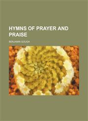 Hymns of prayer and praise,115951304X,9781159513047