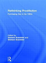 Rethinking Prostitution Purchasing Sex in the 1990s,0415122260,9780415122269