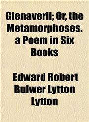 Glenaveril; Or, the Metamorphoses. a Poem in Six Books,1154920682,9781154920680