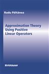 Approximation Theory Using Positive Linear Operators,0817643508,9780817643508