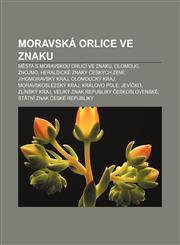 Moravská orlice ve znaku Města s moravskou orlicí ve znaku, Olomouc, Znojmo, Heraldické znaky českých zemí, Jihomoravský kraj, Olomoucký kraj,1232859338,9781232859338