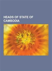 Heads of State of Cambodia Cambodian Monarchs, Governors-General of French Indochina, Norodom Sihanouk, Lon Nol, Paul Doumer, Ruler of Cambodia,,1230655808,9781230655802