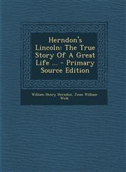 Herndon's Lincoln The True Story of a Great Life ... - Primary Source Edition,1287803873,9781287803874