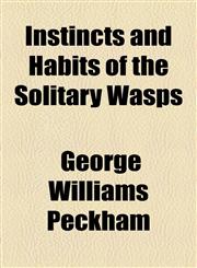 Instincts and Habits of the Solitary Wasps,1154747034,9781154747034