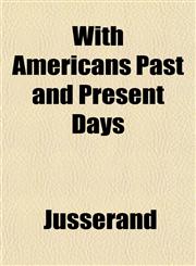 With Americans Past and Present Days,1152121650,9781152121652