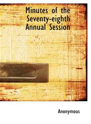 Minutes of the Seventy-eighth Annual Session,1116129477,9781116129472