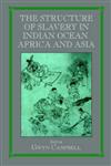 The Structure of Slavery in Indian Ocean Africa and Asia,0714683884,9780714683881