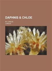 Daphnis & Chloe; By Longus,1236619307,9781236619303