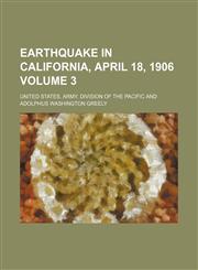 Earthquake in California, April 18, 1906 Volume 3,1236415353,9781236415356