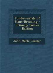 Fundamentals of Plant-Breeding - Primary Source Edition,1295302756,9781295302758
