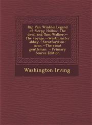 Rip Van Winkle; Legend of Sleepy Hollow; The Devil and Tom Walker.--The Voyage.--Westminster Abbey.--Stratford-On-Avon.--The Stout Gentleman - Primary,1293812447,9781293812440