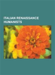 Italian Renaissance Humanists Leonardo Da Vinci, Lorenzo de' Medici, Niccolo Machiavelli, Petrarch, Pope Pius II, Leonardo Bruni, Marsilio Ficino, L,1230641491,9781230641492