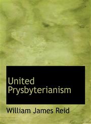 United Prysbyterianism,1116196492,9781116196498