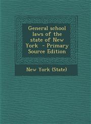 General School Laws of the State of New York,1289661871,9781289661878