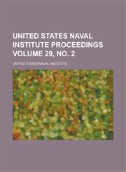United States Naval Institute Proceedings Volume 29, no. 2,1236923960,9781236923967
