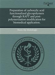 Preparation of carboxylic acid functionalized glycopolymers through RAFT and post-polymerization modification for biomedical application.,1243591315,9781243591319