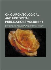 Ohio archæological and historical publications Volume 14,1153976706,9781153976701
