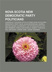 Nova Scotia New Democratic Party politicians Leaders of the Nova Scotia CCF|NDP, Nova Scotia New Democratic Party MLAs, Alexa McDonough,1233113909,9781233113903
