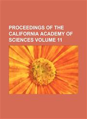 Proceedings of the California Academy of Sciences Volume 11,1153104725,9781153104722
