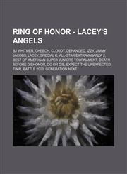 Ring of Honor - Lacey's Angels BJ Whitmer, Cheech, Cloudy, Deranged, Izzy, Jimmy Jacobs, Lacey, Special K, All-Star Extravaganza 2, Best of American Super Juniors Tournament, Death before Dishonor, Do or Die, Expect the Unexpected, Final Battle 2003, Gen,1234862719,9781234862718