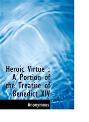 Heroic Virtue A Portion of the Treatise of Benedict XIV,1116441357,9781116441352