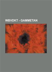 WBVDKT - Gammetan AS-A3-D14 03040-08, AS-A3-D14 03040-09, AS-A3-D14 67432, AS-A3-D14 93422-06, Advanced Industrial Mech, Beam line, BlyDonian-Gammetan trade agreement expiration, Capita Protests 2011, Danga Bomber, Danga Corporation,1234803399,9781234803391