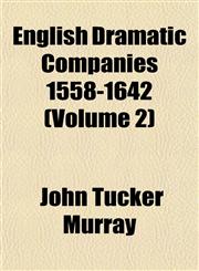 English Dramatic Companies 1558-1642 (Volume 2),1152650041,9781152650046