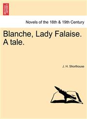 Blanche, Lady Falaise. a Tale.,1241192987,9781241192983