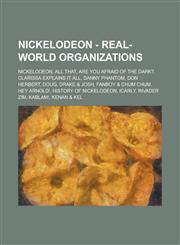 Nickelodeon - Real-world organizations Nickelodeon, All That, Are You Afraid of the Dark?, Clarissa Explains It All, Danny Phantom, Don Herbert, Doug, Drake & Josh, Fanboy & Chum Chum, Hey Arnold!, History of Nickelodeon, ICarly, Invader Zim, KaBlam!, Ke,1234807866,9781234807863