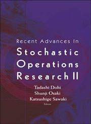 Recent Advances in Stochastic Operations Research II,9812791663,9789812791665