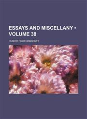 Essays and Miscellany (Volume 38),115439011X,9781154390117