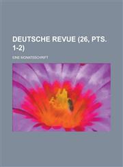 Deutsche Revue; Eine Monatsschrift (26, Pts. 1-2),1234072955,9781234072957