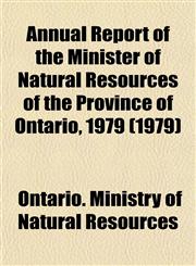 Annual Report of the Minister of Natural Resources of the Province of Ontario, 1979 (1979),1153438224,9781153438223
