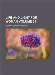 Life and light for woman Volume 31,1153240769,9781153240765