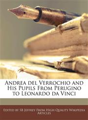 Andrea del Verrochio and His Pupils from Perugino to Leonardo Da Vinci,1240999429,9781240999422