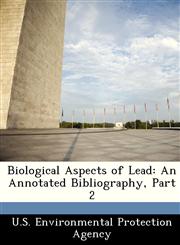Biological Aspects of Lead An Annotated Bibliography, Part 2,1249438241,9781249438243